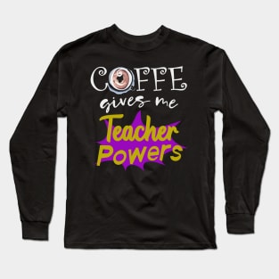 Teacher gift coffee funny saying Long Sleeve T-Shirt